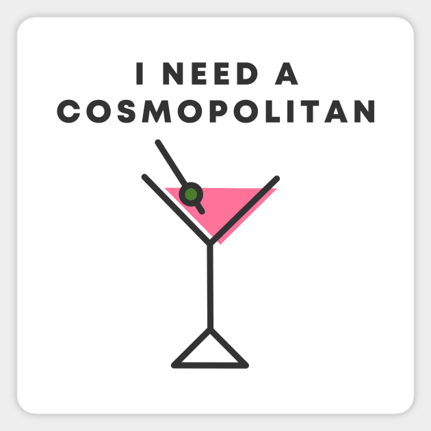 I Need A Cosmopolitan Sticker by honeydesigns